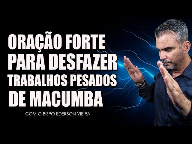 Oração Forte Para Desfazer Trabalhos Pesados de Macumba, Feitiçaria, Bruxaria, Inveja, Bloqueios