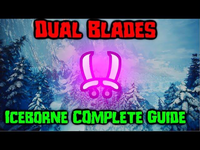 Dual Blades Complete Guide 2020 | Everything You Need To Know | MHW Iceborne