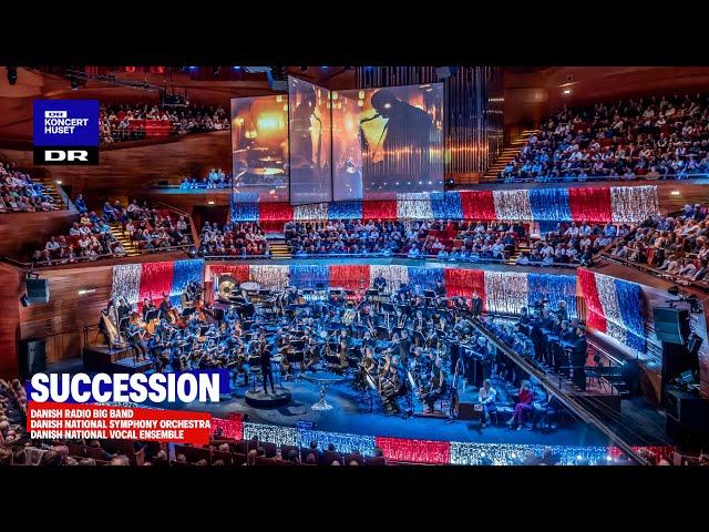 Succession // Danish National Symphony Orchestra, Radio Big Band and Vocal Ensemble (Live)