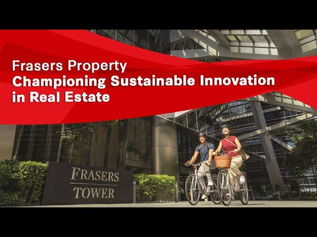 Frasers Property: Championing Sustainable Innovation in Real Estate