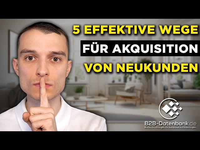 Akquisition von Neukunden mit 5 EFFEKTIVEN Strategien