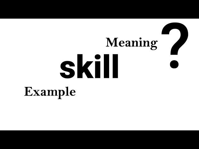 Skill Meaning Example Definition | EWD-English Word Dictionary | English Word In-depth Mean