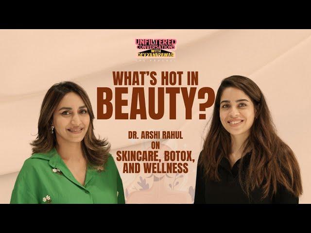 What’s Hot in Beauty? Dr. Arshi Rahul on Skincare, Botox, and Wellness