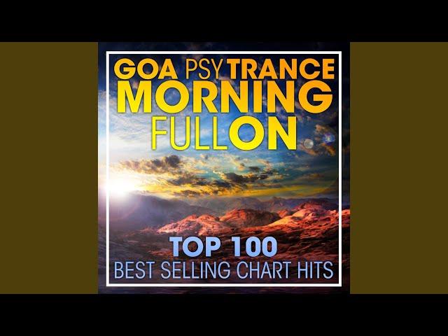 Goa Psy Trance Morning Fullon Top 100 Best Selling Chart Hits (2hr DJ Mix)