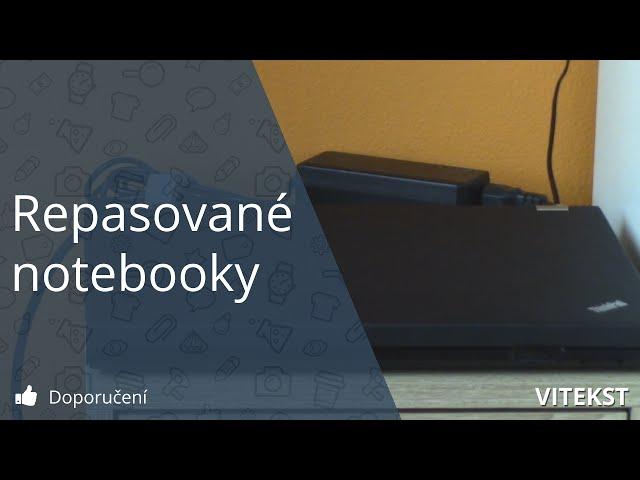 Chcete notebook? Repasované jsou taky možnost.