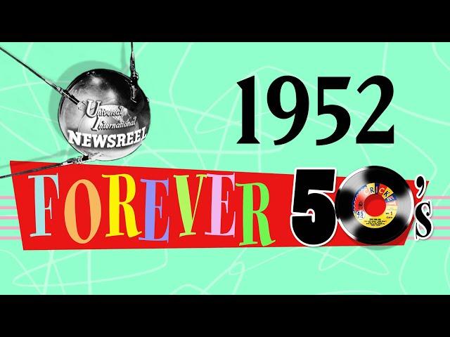 Forever 50's 1952 -- A proverbial trip down memory lane!