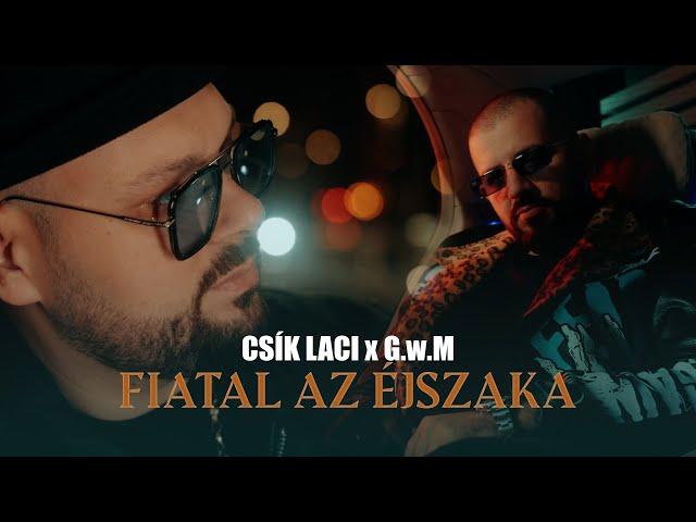 CSÍK LACI X G.w.M – Fiatal az éjszaka / Official Music Video