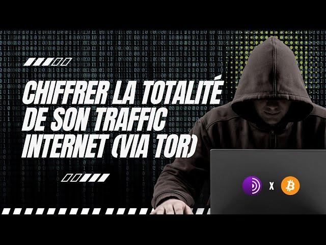 Chiffrer la totalité de son traffic internet (via TOR)