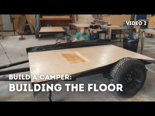 How to Build a Camper Floor for a Teardrop Camper - Start to Finish - Timelapse (Video 2 of 10)