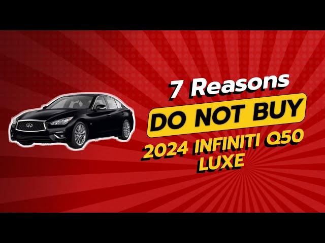 2024 INFINITI Q50 LUXE | 7 Shocking Reasons NOT to Buy! 