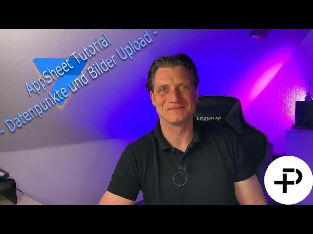 AppSheet Tutorial - Alle Eigenschaften der Datenpunkte und Bilder-Upload direkt in der App!