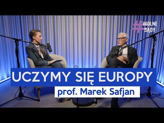 Uczymy się Europy - rozmowa z prof.  Markiem Safjanem Wolne Sądy