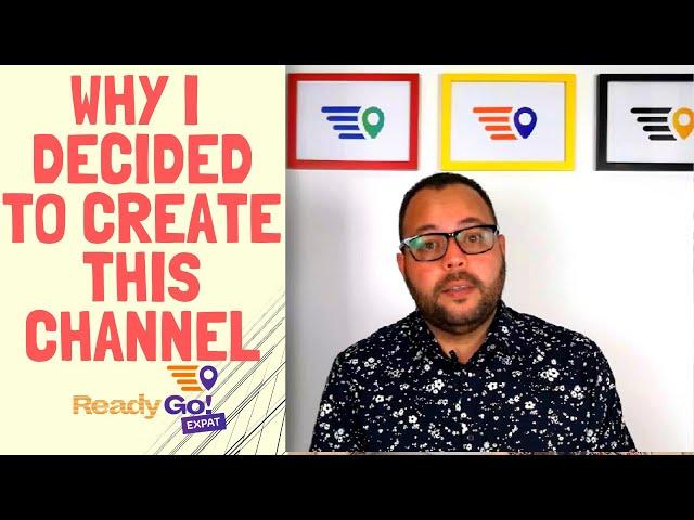 Why I Created This Channel | Ready Go! Expat