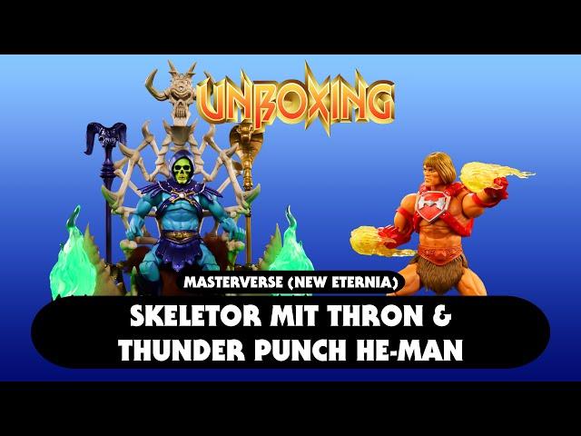 NE Skeletor auf Thron & NE Thunder Punch He-Man | Masterverse | Unboxing