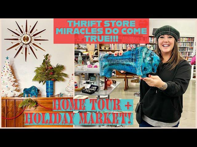 THRIFT STORE MIRACLES DO COME TRUE! | Thrift With Me Holiday Market |  Mid Century Holiday Home Tour