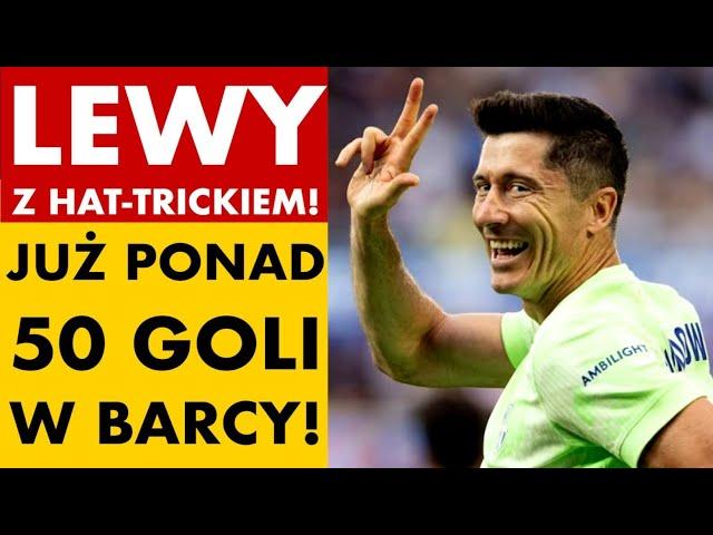 LEWANDOWSKI Z HAT-TRICKIEM! JUŻ PONAD 50 GOLI W BARWACH BARCELONY! LATEM BUŁKA ZA SZCZĘSNEGO?