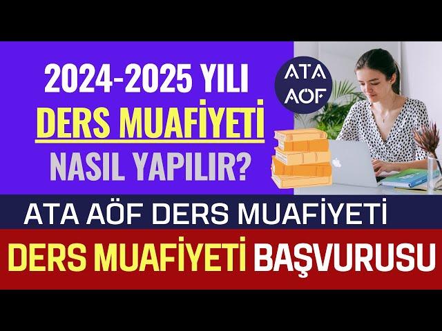 Ata Aöf 2024 Ders Muafiyeti Başvurusu Nasıl Yapılır? Ders Muafiyeti Kimler Yapabilir