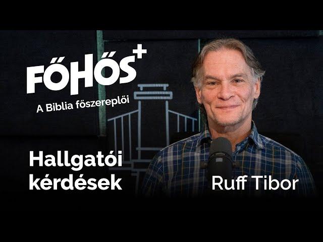 Főhős Plusz Ruff Tiborral - Hallgatói kérdések