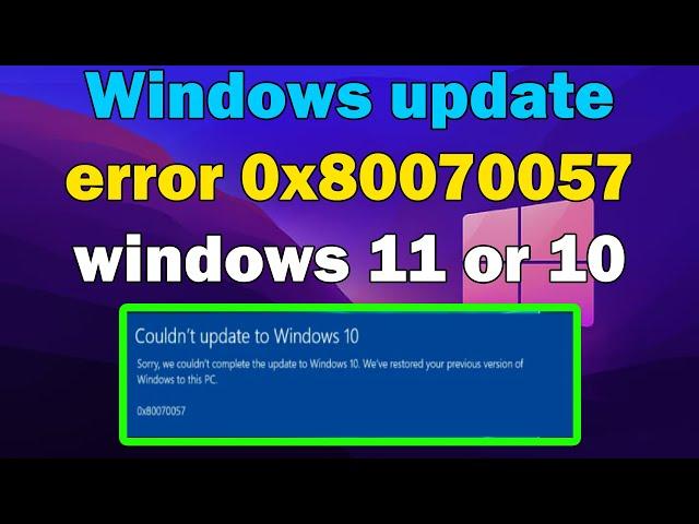 How to fix Windows update error 0x80070057 windows 11 or 10