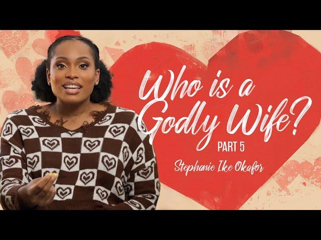 Who Is A Godly Wife? // Before I Do - Stephanie Ike Okafor