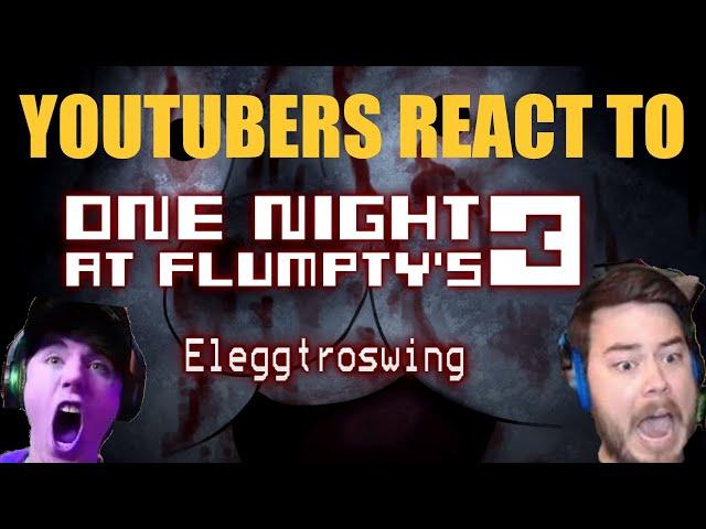 YOUTUBERS react to ELEGGTROSWING in FLUMPTY NIGHT - One Night At Flumptys 3