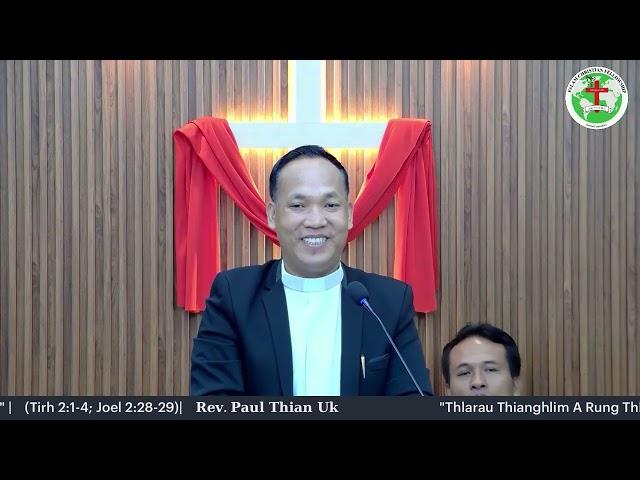 Rev. Paul Thian Uk || Thlarau Thianghlim A Rung Thleng ( Tirh 2: 1-4, Joel 2: 28-29)
