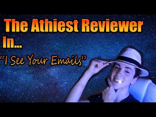 The Atheist Reviewer Archive - I See Your Emails