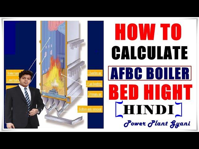 HOW TO CALCULATE AFBC (Atmospheric Fluidized Bed Combustion ) BOILER BED HIGHT! BOILER BED HIGHT