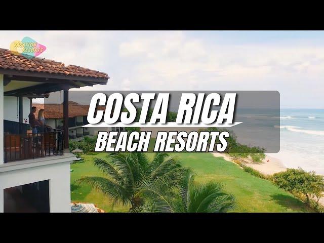 9 BEST Beachfront Resorts in Costa Rica