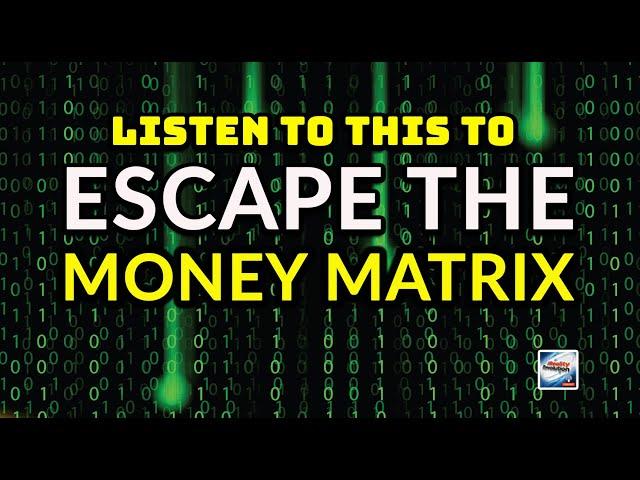 Escaping The Money Matrix Activation