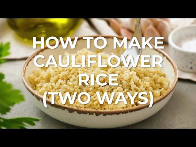 How To Make Cauliflower Rice (Two Ways)