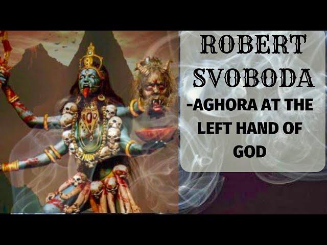 Robert Svoboda - Aghora At The Left Hand Of God