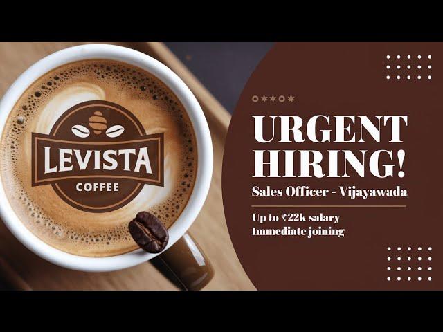 Urgent Job Opening! Sales Officer at Levista Coffee | Latest jobs in vijayawada