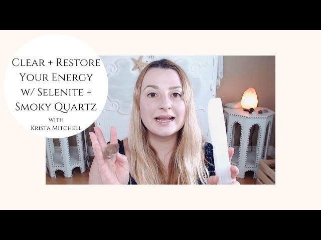 Clear + Restore Your Energy with Selenite & Smoky Quartz