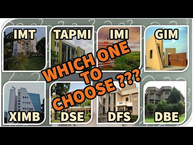 Which One Should You Choose?  IMT | IMI | TAPMI | DSE | DBE | DFS | XIMB | GIM |