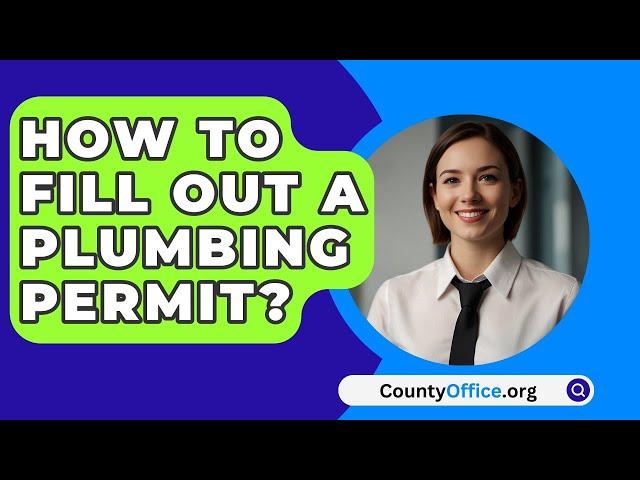 How To Fill Out A Plumbing Permit? - CountyOffice.org