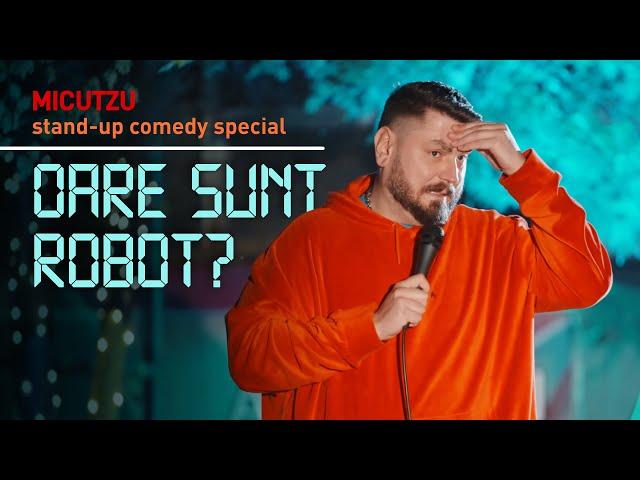 Micutzu | ”OARE SUNT ROBOT?” | Stand Up Comedy Special