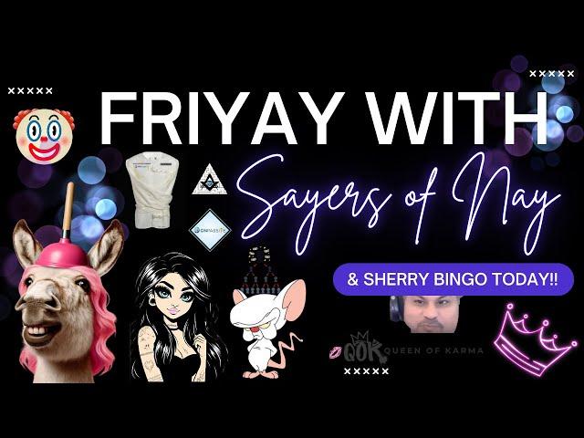 FriYAY With The Sayers of Nay & SHERRY BINGO DAY!