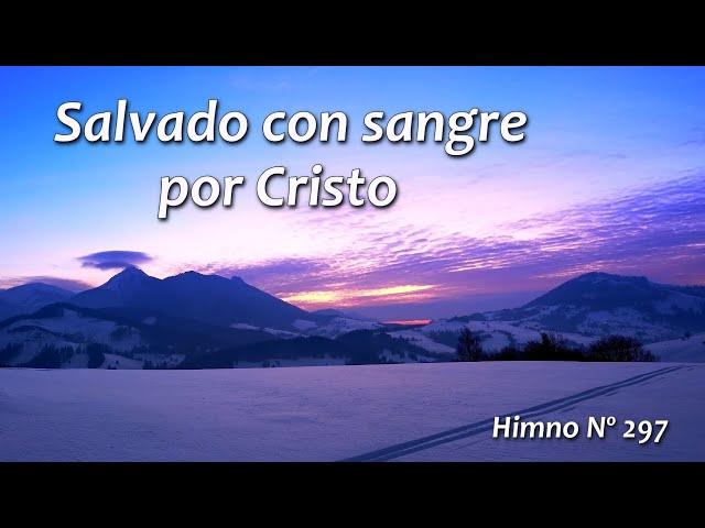 Salvado con sangre por Cristo Himno 297