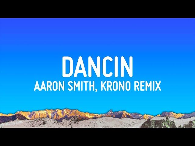 Aaron Smith - Dancin (KRONO Remix) (Lyrics)