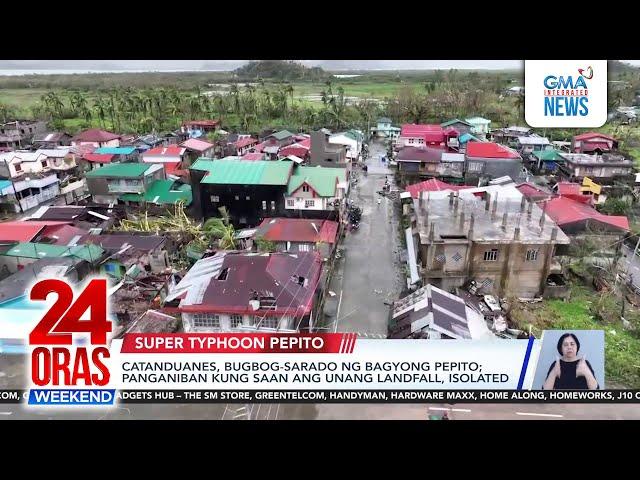 Catanduanes, bugbog-sarado ng Bagyong Pepito; Panganiban kung saan ang unang... | 24 Oras Weekend