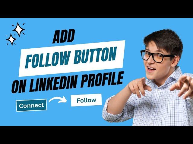 How To Add Follow Button and Show Number of Followers to LinkedIn Profile? [2024]