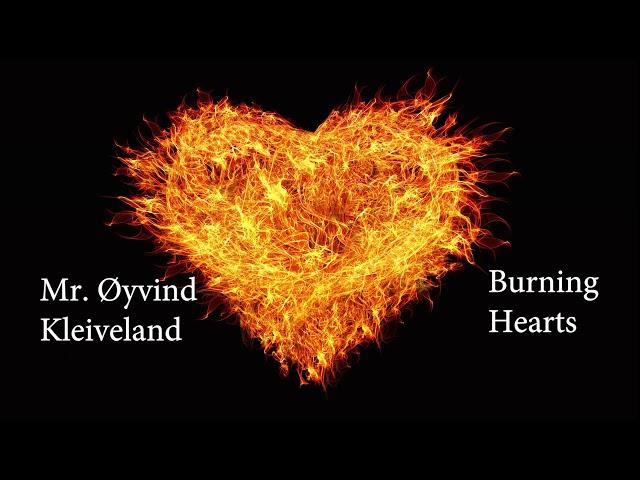 Mr  Øyvind Kleiveland - Burning Hearts (Sermon)