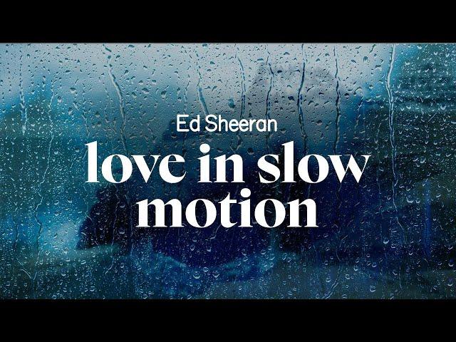 ed sheeran - love in slow motion (lyrics)