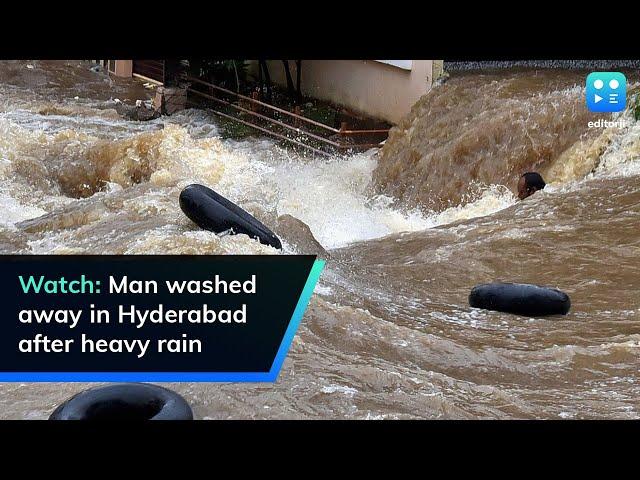 Watch: Man washed away in Hyderabad after heavy rain