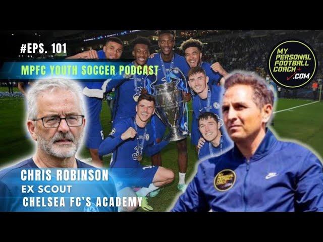 Chris Robinson Episode #101 - Ex Chelsea FC Academy Scout