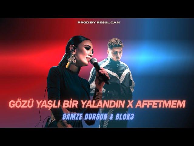 Gamze Dursun & Blok3  - Gözü Yaşlı Bir Yalandın X Affetmem Mix ( Prodby Resul Can )