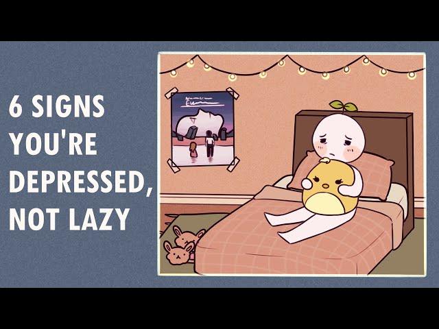 6 Signs You're Depressed, Not Lazy