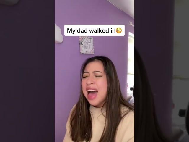 My DAD walked in while I was singing️