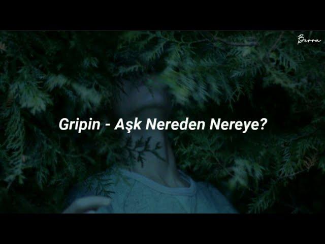 Gripin - Aşk Nereden Nereye? (Şarkı Sözleri)